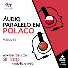 Áudio Paralelo em Polaco - Aprender Polaco com 501 Frases em Áudio Paralelo - Volume 2 Audiobook, by Lingo Jump