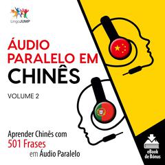 Áudio Paralelo em Chinês - Aprender Chinês com 501 Frases em Áudio Paralelo - Volume 2 Audiobook, by Lingo Jump