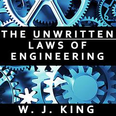 The Unwritten Laws of Engineering Audiobook, by W. J. King