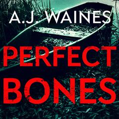 Perfect Bones  Audiobook, by A. J.  Waines