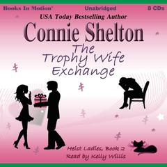 The Trophy Wife Exchange (Heist Ladies, Book 2) Audiobook, by Connie Shelton
