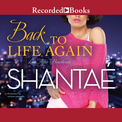 Back to Life Again: Love After Heartbreak Audiobook, by Shantaé 