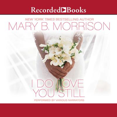 I Do Love You Still Audiobook, by Mary B. Morrison