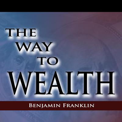 The Way to Wealth Audiobook, by Benjamin Franklin