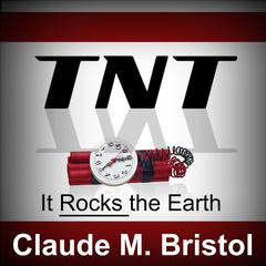 TNT - It Rocks the Earth Audiobook, by Claude M. Bristol