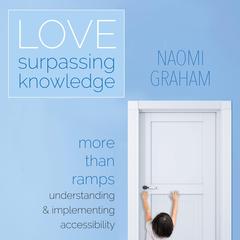 Love Surpassing Knowledge Audiobook, by Naomi Graham