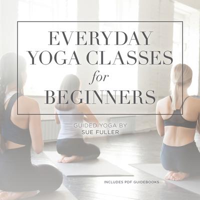Everyday Yoga Classes for Beginners Audiobook, by Yoga 2 Hear