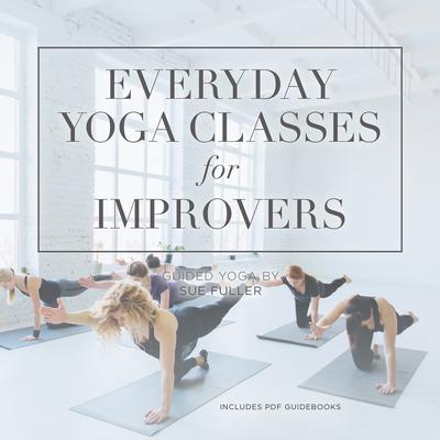 Everyday Yoga Classes for Improvers  Audiobook, by Yoga 2 Hear