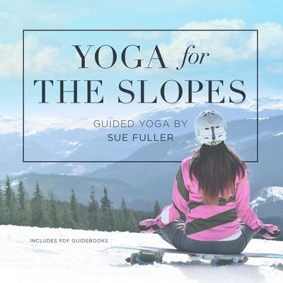 Yoga for the Slopes  Audiobook, by Yoga 2 Hear