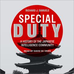 Special Duty: A History of the Japanese Intelligence Community Audiobook, by Richard J. Samuels