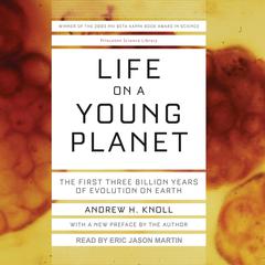 Life on a Young Planet: The First Three Billion Years of Evolution on Earth Audiobook, by Andrew H. Knoll