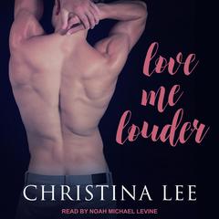 Love Me Louder Audiobook, by Christina Lee