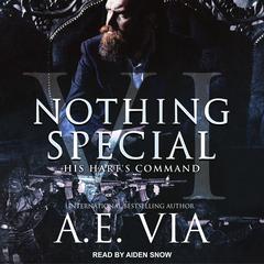 Nothing Special VI: His Hart’s Command Audiobook, by A.E. Via