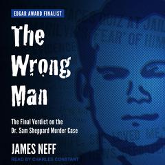 The Wrong Man: The Final Verdict on the Dr. Sam Sheppard Murder Case Audiobook, by James Neff