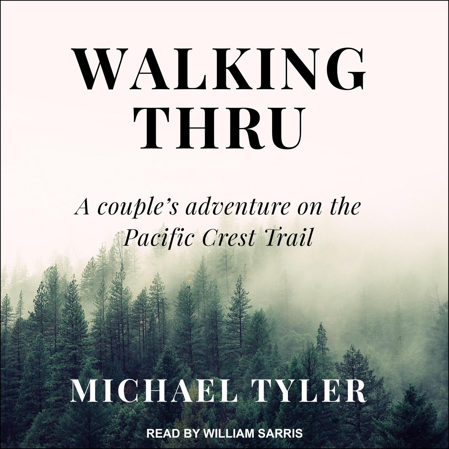 Walking Thru: A Couple’s Adventure on the Pacific Crest Trail Audiobook, by Michael Tyler