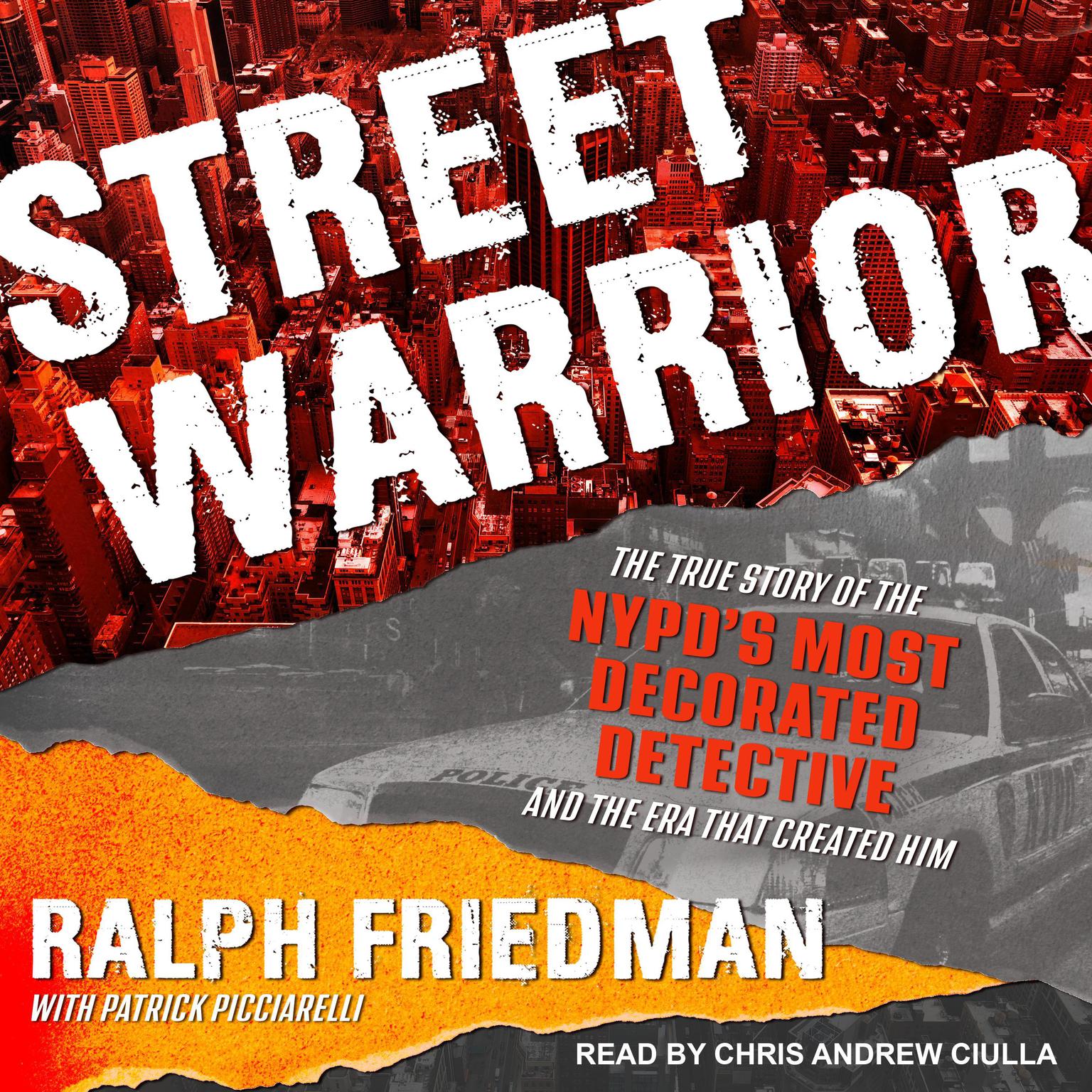 Street Warrior: The True Story of the NYPD’s Most Decorated Detective and the Era That Created Him Audiobook, by Patrick Picciarelli