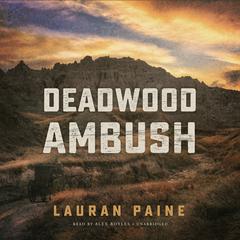 Deadwood Ambush Audiobook, by Lauran Paine