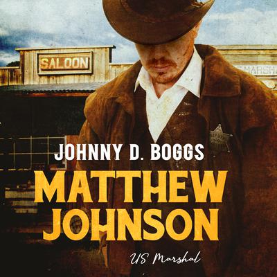 Matthew Johnson, US Marshal Audiobook, by Johnny D. Boggs