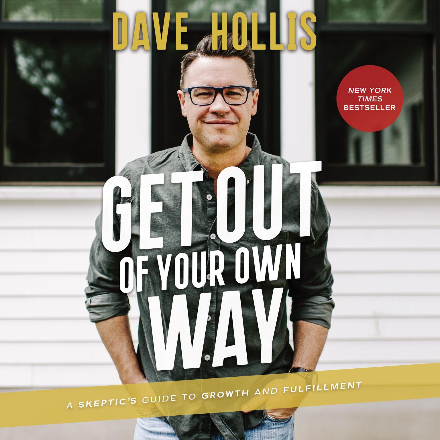 Get Out of Your Own Way: A Skeptics Guide to Growth and Fulfillment Audiobook, by Dave Hollis