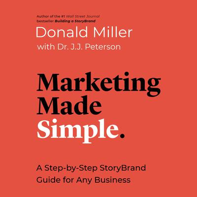 Marketing Made Simple: A Step-by-Step StoryBrand Guide for Any Business Audiobook, by Donald Miller