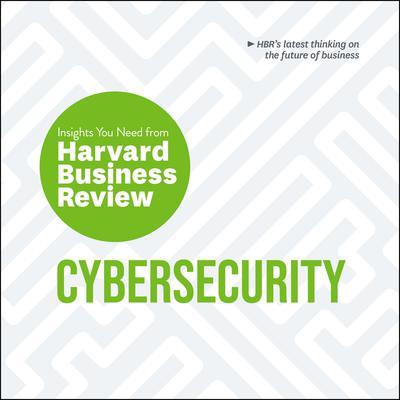 Cybersecurity: The Insights You Need from Harvard Business Review Audiobook, by Boris Groysberg