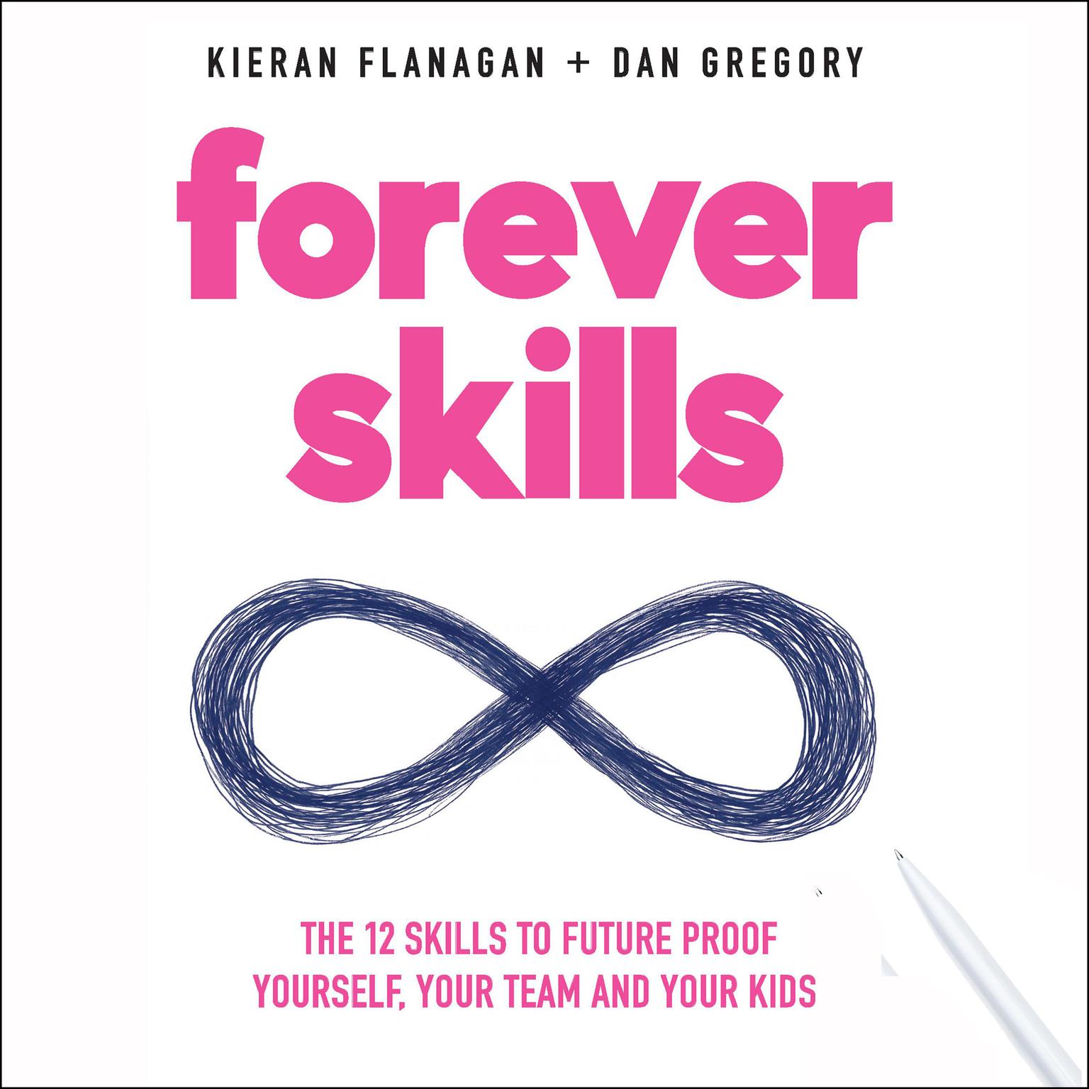 Forever Skills: The 12 Skills to Futureproof Yourself, Your Team, and Your Kids Audiobook, by Dan Gregory