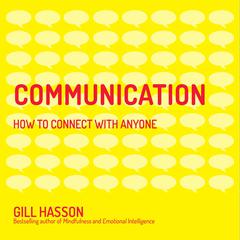 Communication: How to Connect with Anyone Audiobook, by Gill Hasson