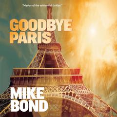 Goodbye Paris Audiobook, by Mike Bond