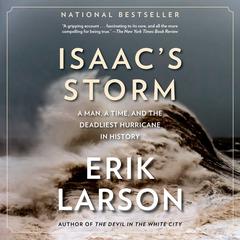 Isaac's Storm: A Man, a Time, and the Deadliest Hurricane in History Audiobook, by 