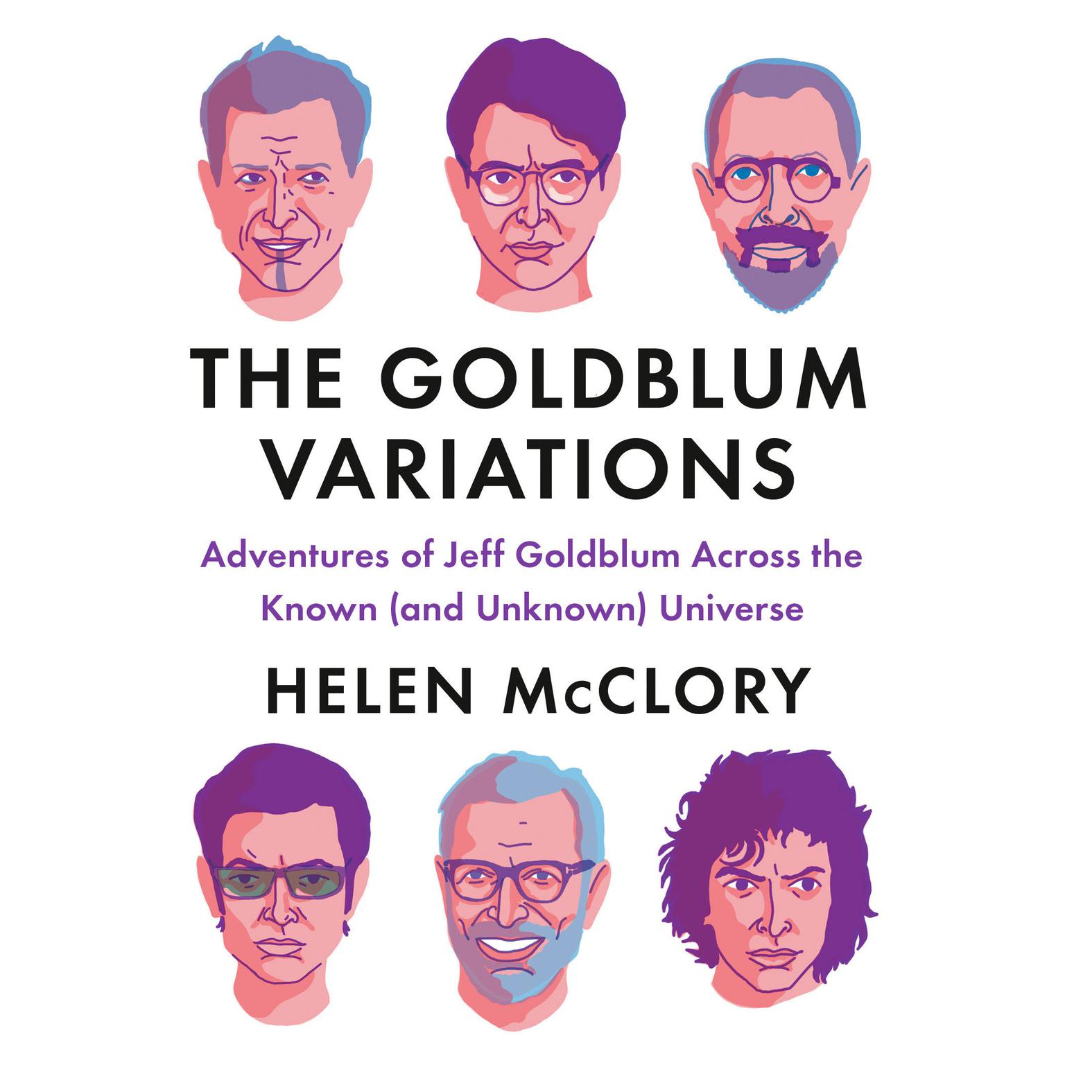 The Goldblum Variations: Adventures of Jeff Goldblum Across the Known (and Unknown) Universe Audiobook, by Helen McClory