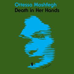 Death in Her Hands: A Novel Audiobook, by Ottessa Moshfegh