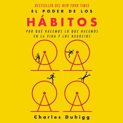 El poder de los hábitos: Por qué hacemos lo que hacemos en la vida y en la empresa Audiobook, by Charles Duhigg