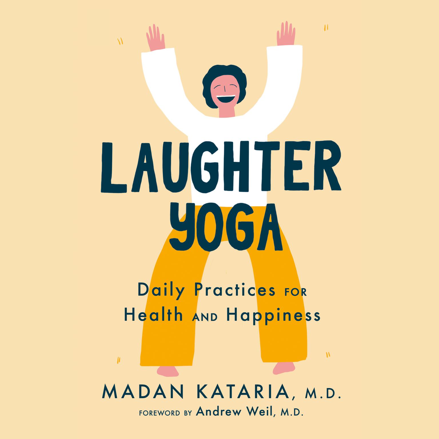 Laughter Yoga: Daily Practices for Health and Happiness Audiobook, by Madan Kataria