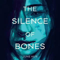The Silence of Bones Audiobook, by June Hur