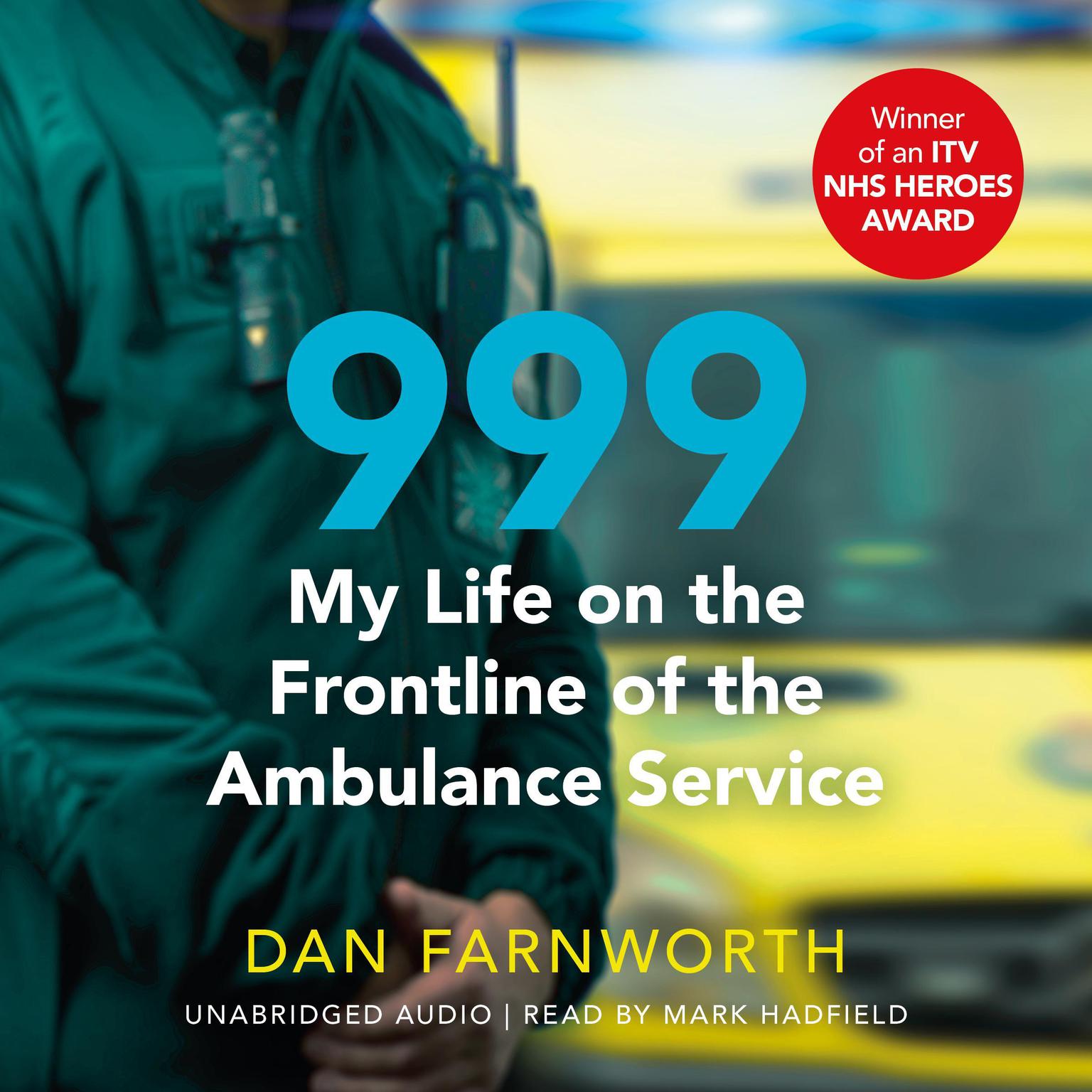 999 - My Life on the Frontline of the Ambulance Service Audiobook, by Dan Farnworth