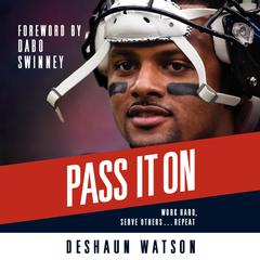 Pass It On: Work Hard, Serve Others . . . Repeat Audiobook, by Deshaun Watson