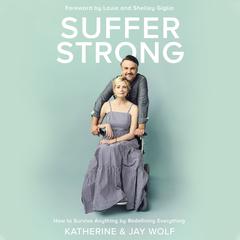 Suffer Strong: How to Survive Anything by Redefining Everything Audiobook, by Katherine Wolf