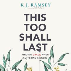 This Too Shall Last: Finding Grace When Suffering Lingers Audiobook, by 