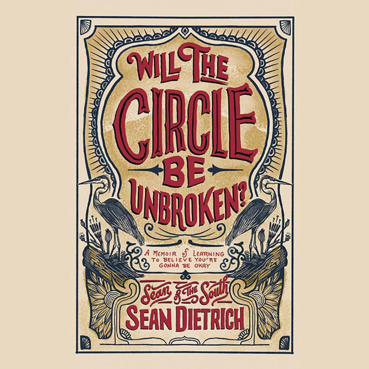 Will the Circle Be Unbroken?: A Memoir of Learning to Believe You’re Gonna Be Okay Audiobook, by Sean Dietrich