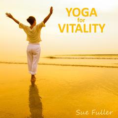 Yoga for Vitality Audiobook, by Sue Fuller