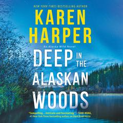 Deep in the Alaskan Woods Audiobook, by Karen Harper