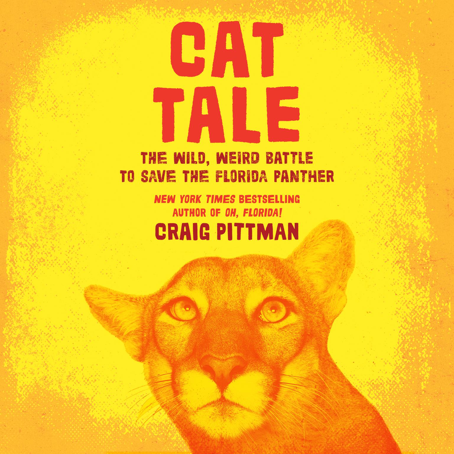 Cat Tale: The Wild, Weird Battle to Save the Florida Panther Audiobook, by Craig Pittman