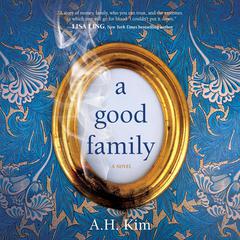 A Good Family: A Novel Audiobook, by A.H. Kim