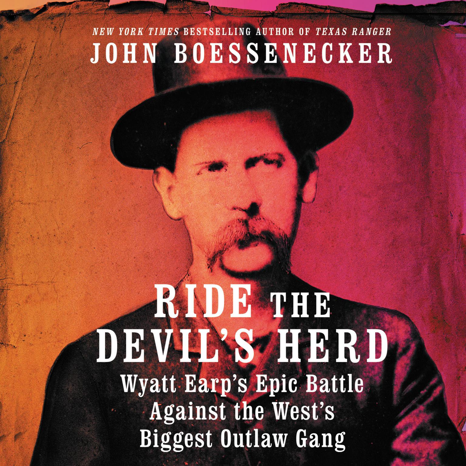 Ride the Devils Herd: Wyatt Earp’s Epic Battle Against the West’s Biggest Outlaw Gang Audiobook, by John Boessenecker
