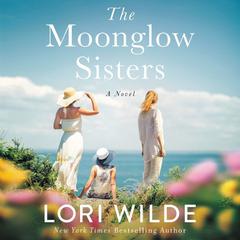 The Moonglow Sisters: A Novel Audiobook, by Lori Wilde