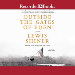 Outside the Gates of Eden Audiobook, by Lewis Shiner