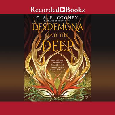 Desdemona and the Deep Audiobook, by C. S. E. Cooney