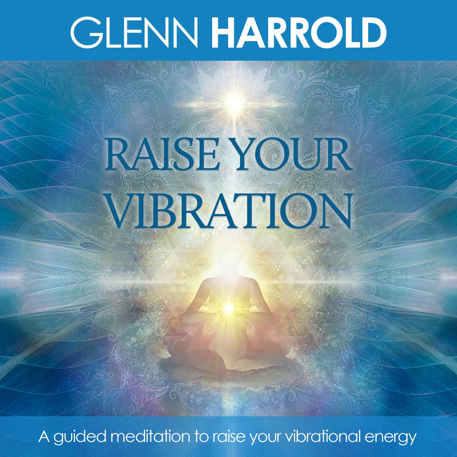 Raise Your Vibration Audiobook, by Glenn Harrold