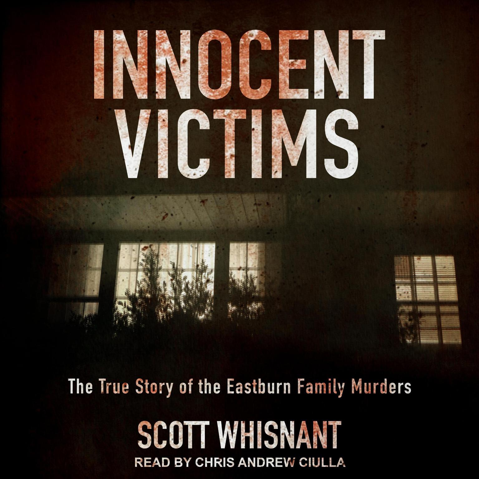 Innocent Victims: The True Story of the Eastburn Family Murders Audiobook, by Scott Whisnant