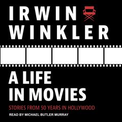 A Life in Movies: Stories from 50 years in Hollywood Audiobook, by Irwin Winkler